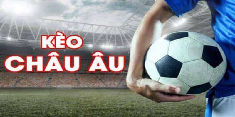 Kèo Châu Âu Tìm Hiểu và Phân Tích Chi Tiết
