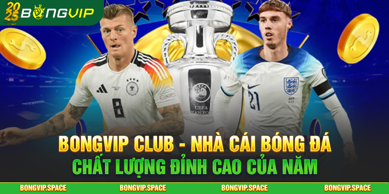 Bongvip Club - Nhà Cái Bóng Đá Chất Lượng Đỉnh Cao Của Năm