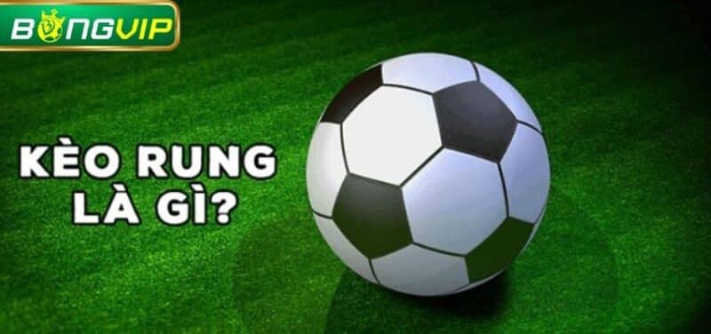Kèo rung hay được gọi với tên tiếng anh là Running Ball
