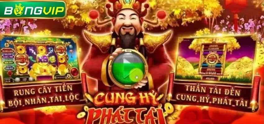 Cung Hỷ Phát Tài là siêu phẩm cược lý tưởng tại Bongvip