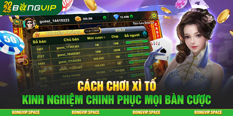 Cách Chơi Xì Tố - Kinh Nghiệm Chinh Phục Mọi Bàn Cược