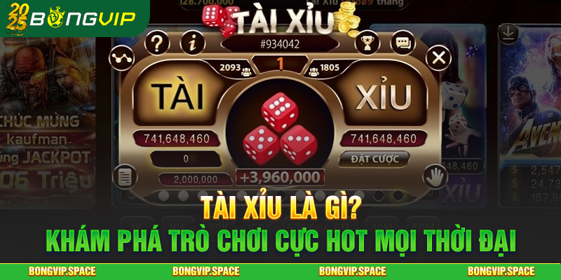 Tài Xỉu Là Gì? Khám Phá Trò Chơi Cực Hot Mọi Thời Đại